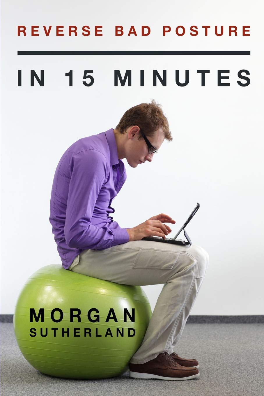 Reverse Bad Posture in 15 Minutes Exercises (PDF)